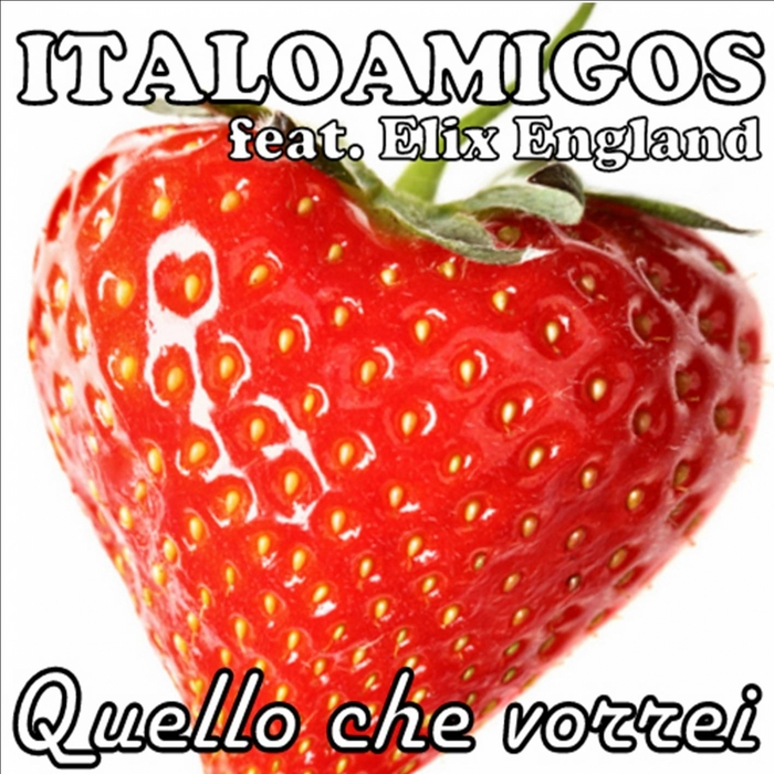 ITALOAMIGOS feat ELIX ENGLAND - Quello Che Vorrei