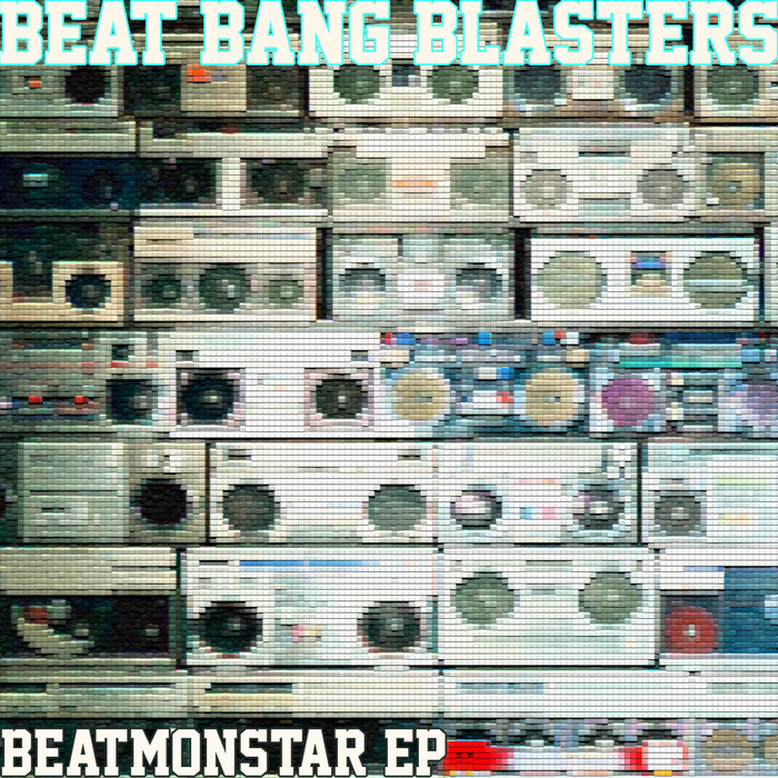 BEAT BANG BLASTERS - Beatmonstar EP