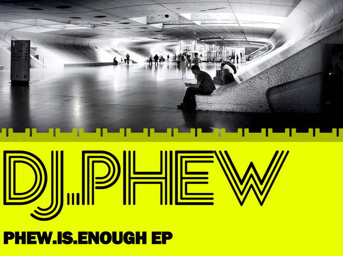 DJ PHEW - PhewIsEnough