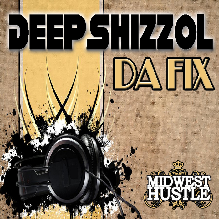 DEEPSHIZZOL - Da Fix