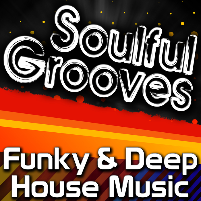 VARIOUS - Soulful Grooves - Funky & Deep House Music