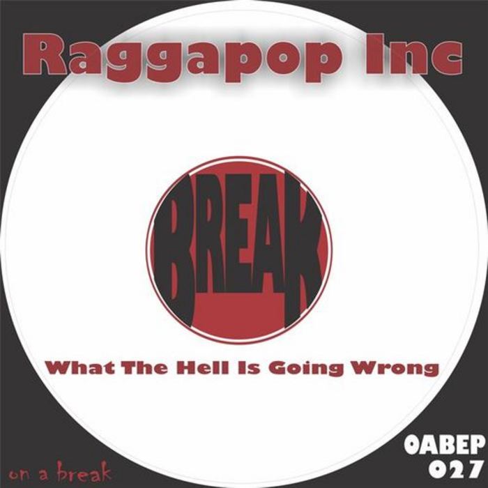 RAGGAPOP INC - What The Hell Is Going Wrong