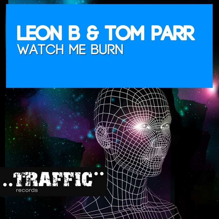 LEON B/TOM PARR - Watch Me Burn