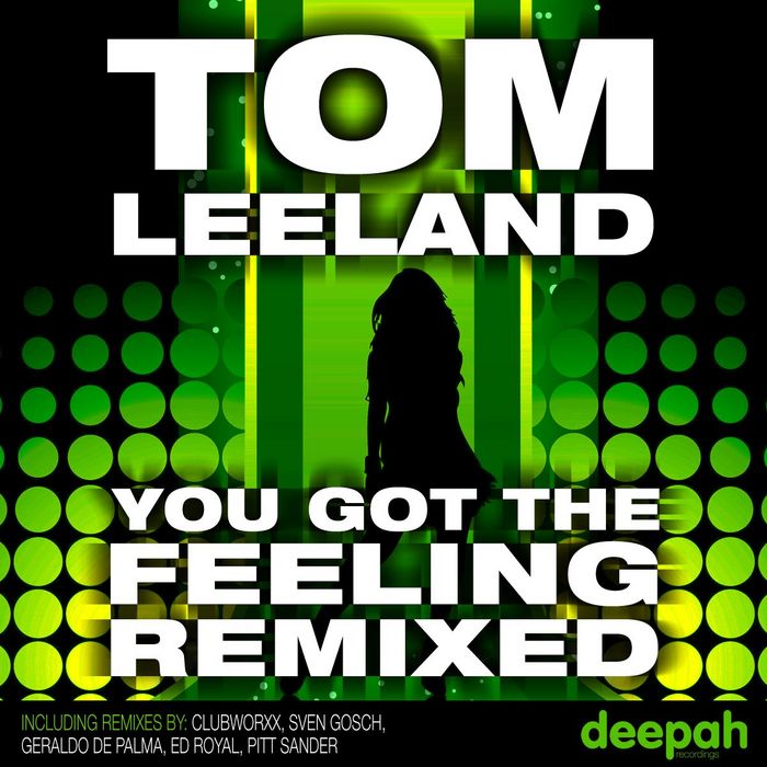 LEELAND, Tom - You Got The Feeling (remixed)