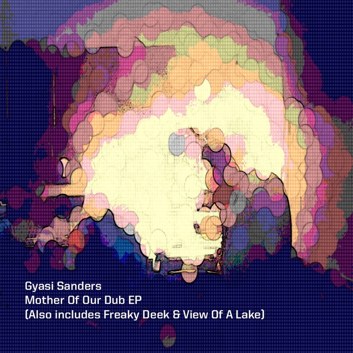 SANDERS, Gyasi - Mother Of Our Dub EP