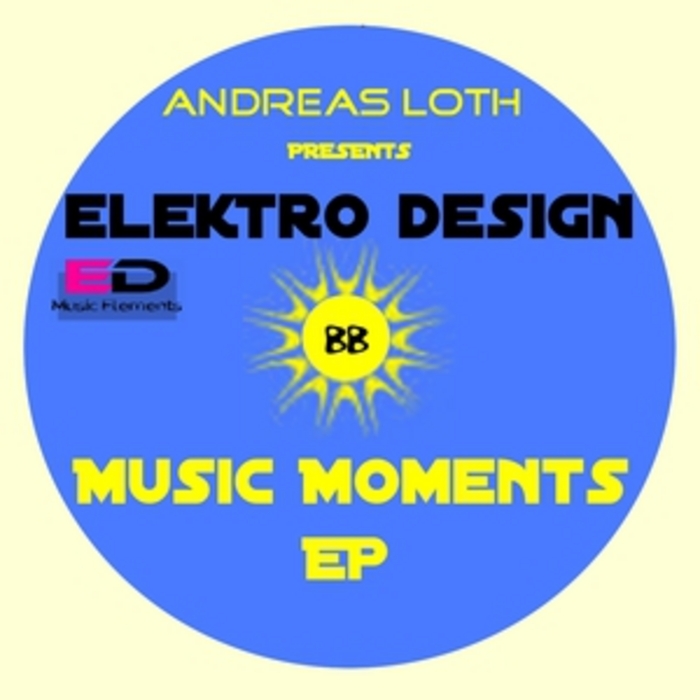 LOTH, Andreas presents ELEKTRO DESIGN - Music Moments EP