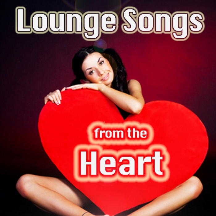 VARIOUS - Lounge Songs From The Heart (Vocal Chillout For Lovers)