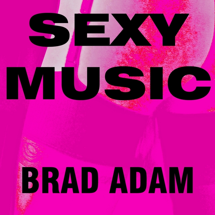 ADAM, Brad - Sexy Music