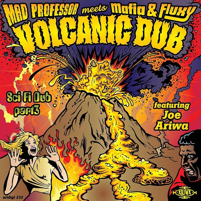 MAD PROFESSOR/MAFIA & FLUXY feat JOE ARIWA - Sci Fi 3: Volcanic Dub