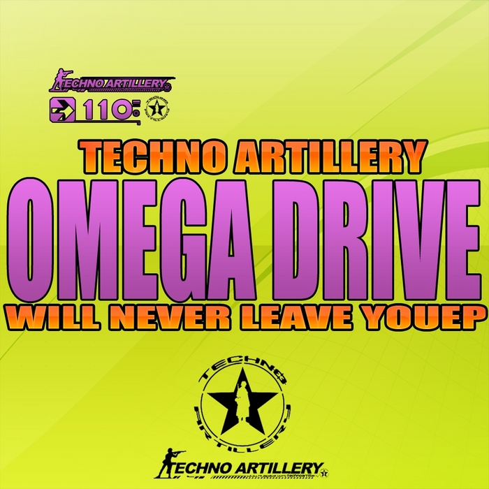 OMEGA DRIVE - Techno Artillery Will Never Leave You EP