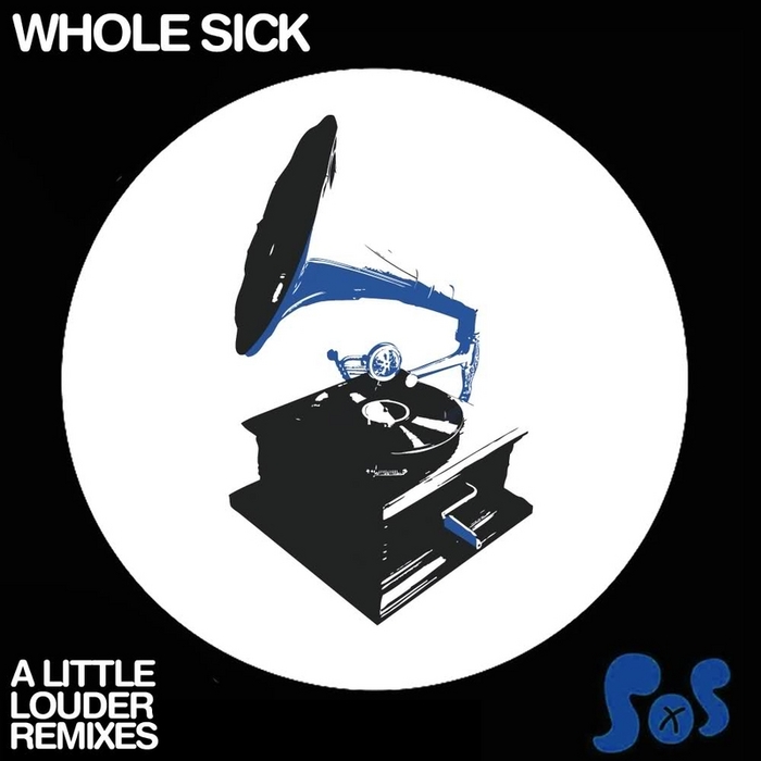 WHOLE SICK - A Little Louder (remixes EP)