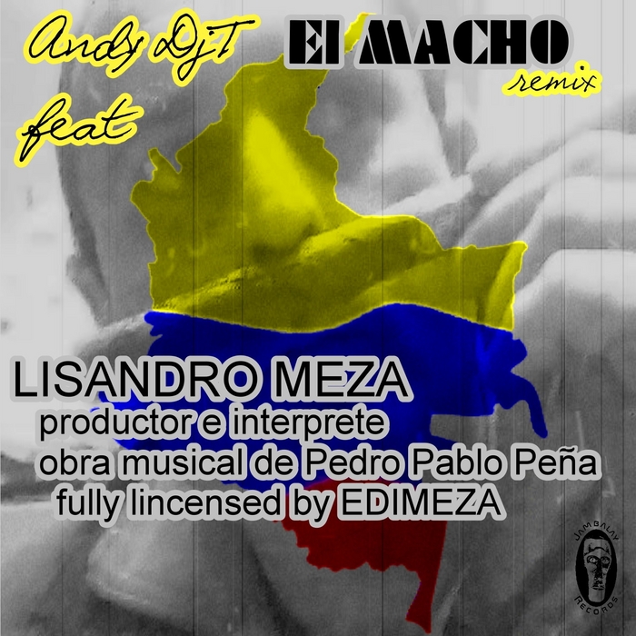 DJ ANDY T feat LISANDRO MEZA - El Macho