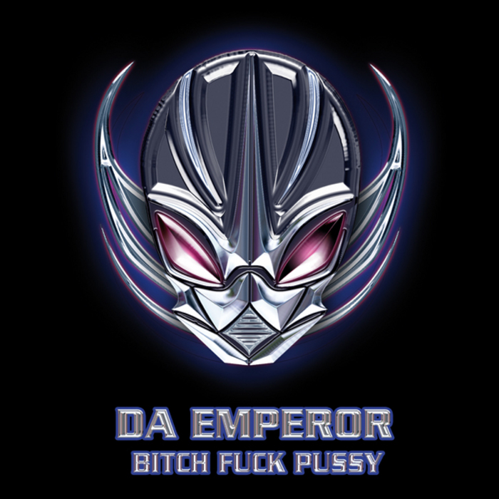 DA EMPEROR - Bitch Fuck Pussy