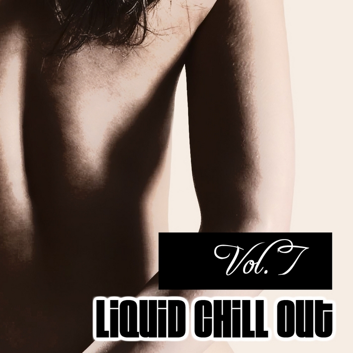 ELECTRO MOJO/MYSTERY SMOCK/LONELY DREAMER/ARTHUR EXPLICIT - Liquid Chill Out Vol 7