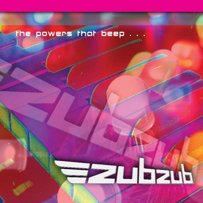 ZUBZUB - The Powers That Beep