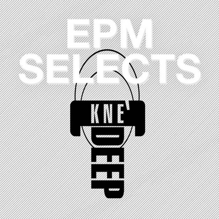 VARIOUS - EPM Selects: Kne' Deep
