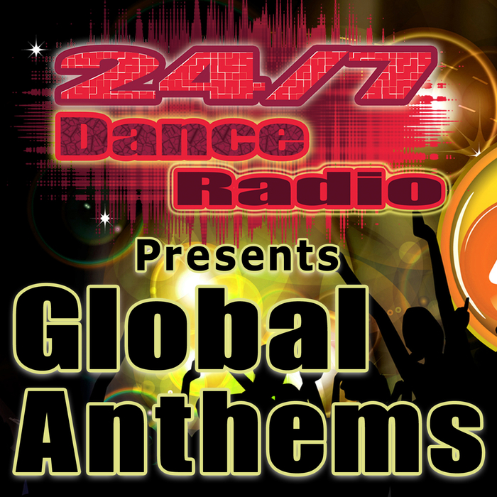 VARIOUS - 24/7 Dance Radio Presents Global Anthems (Best Of Dance, House, Progressive & Dubstep Club Tracks)