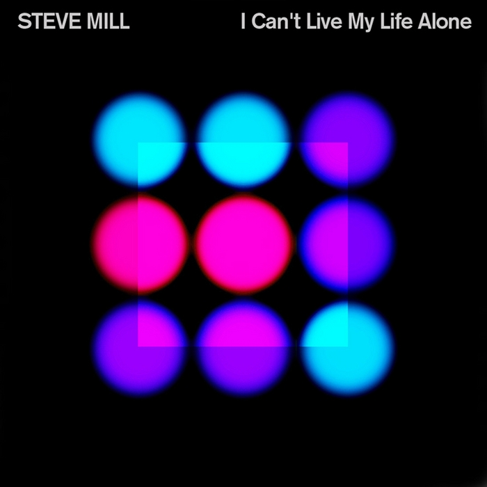 MILL, Steve - I Can't Live My Life Alone