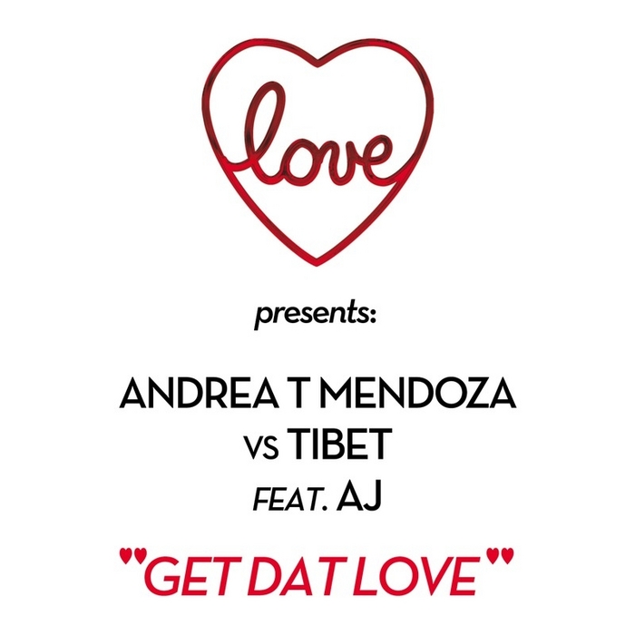 LOVE presents ANDREA T MENDOZA vs TIBET feat AJ - Get Dat Love