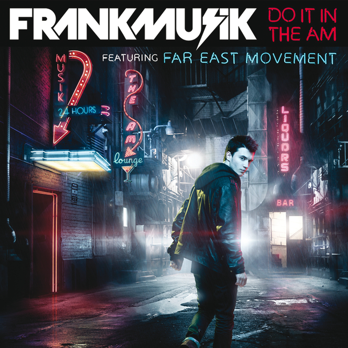 FRANKMUSIK feat FAR EAST MOVEMENT - Do It In The AM