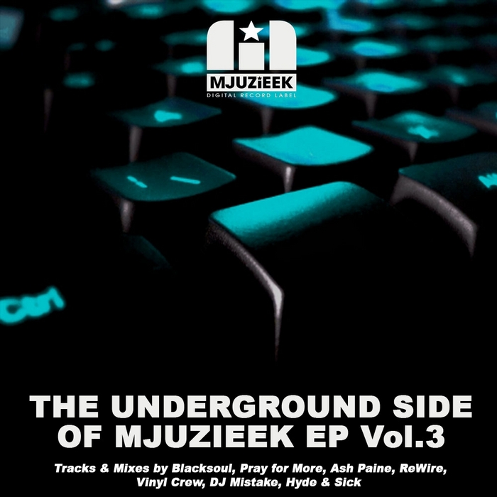PRAY FOR MORE/VINYL CREW/DJ MISTAKE/HYDE & SICK/ASH PAINE/REWIRE - The Underground Side Of Mjuzieek EP Vol 3