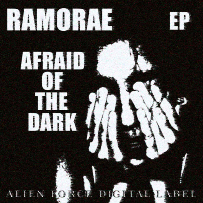 RAMORAE - Afraid Of The Dark EP