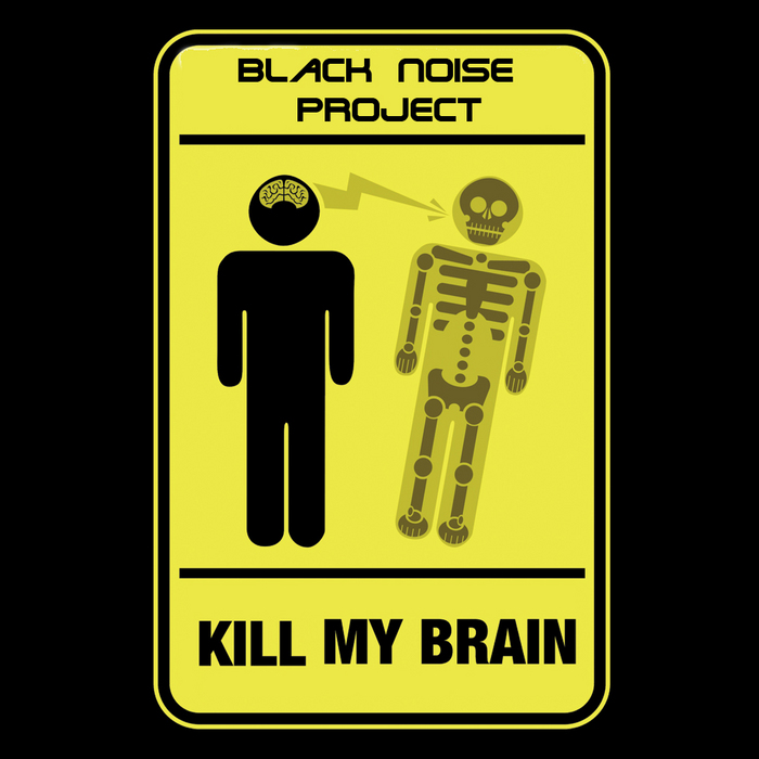 BLACK NOISE PROJECT - Kill My Brain