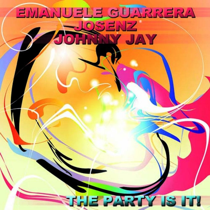 GUARRERA, Emanuele/JOSENZ/JOHNNY J - The Party Is It!