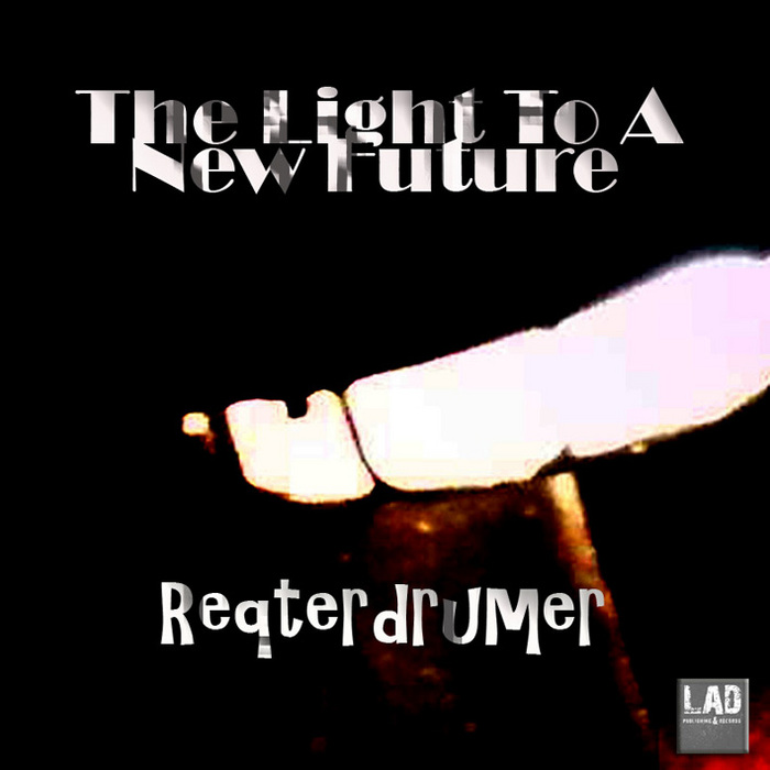 REQTERDRUMER - The Light To A New Future