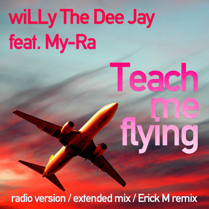 WILLY THE DEE Jay feat MY RA - Teach Me Flying