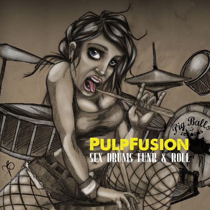 PULPFUSION - Sex Drums Funk & Roll