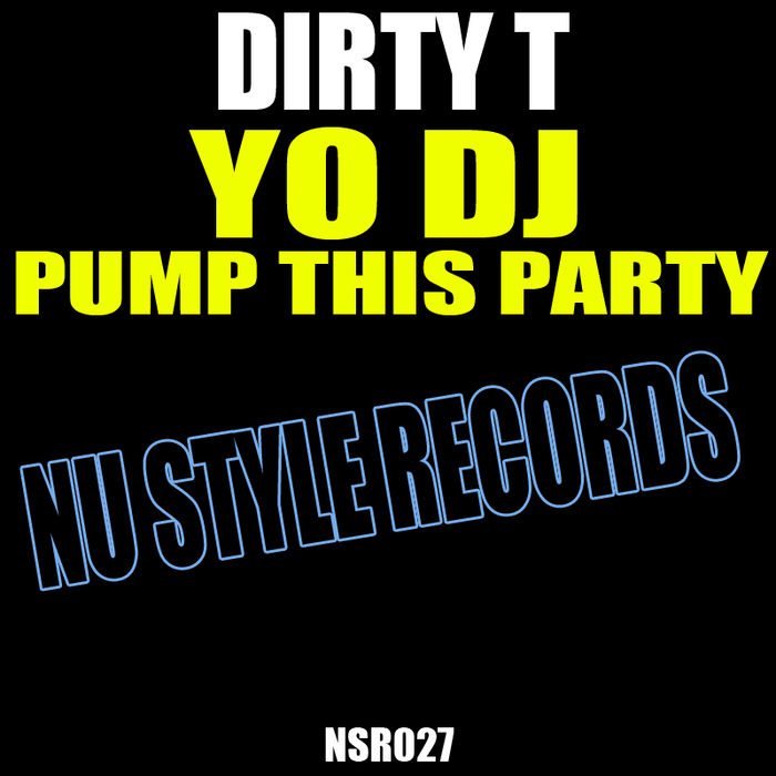 DIRTY T - Yo DJ Pump This Party EP