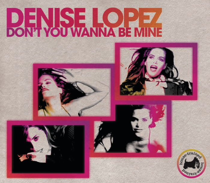 DENISE LOPEZ - Don't You Wanna Be Mine