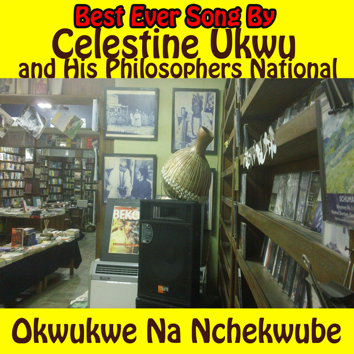 UKWU, Celestine & HIS PHILOSOPHERS NATIONAL - Okwukwe Na Nchekwube