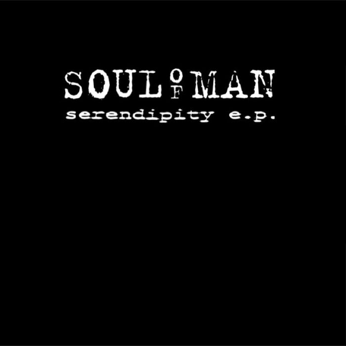 SOUL OF MAN - Serendipity EP