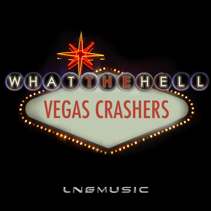 VEGAS CRASHERS - What The Hell