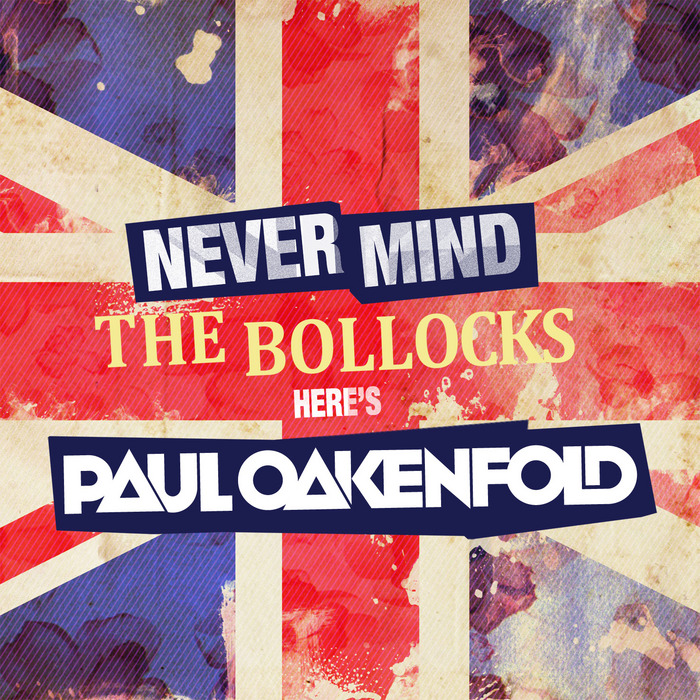 PAUL OAKENFOLD/VARIOUS - Never Mind The Bollocks... Here's Paul Oakenfold