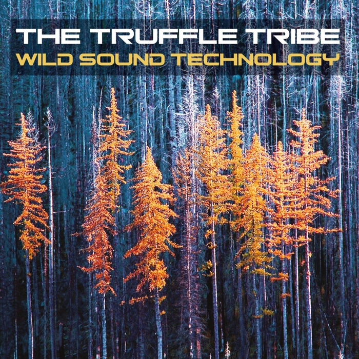 TRUFFLE TRIBE, The - Wild Sound Technology