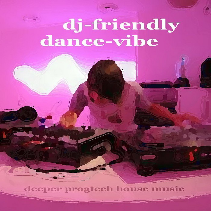 DJ MARIKA/VARIOUS - DJ Friendly Dance Vibe (DJ Marika Deeper Progtech House Music) (unmixed tracks)