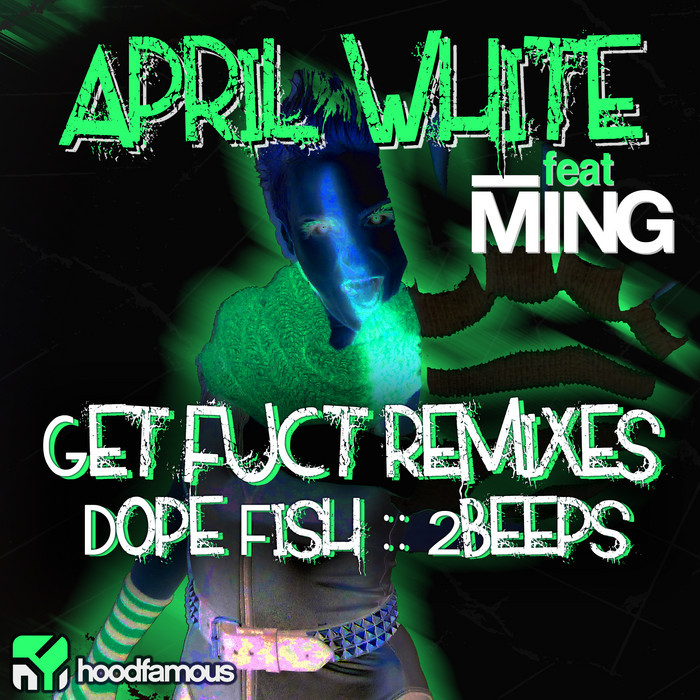 WHITE, April feat Ming - Get Fuct remixes