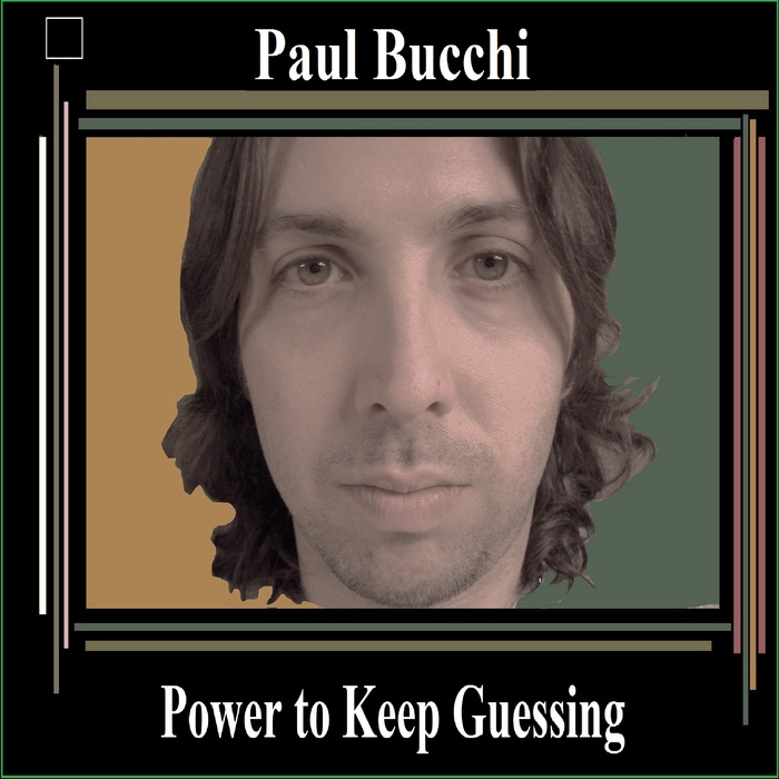 BUCCHI, Paul - Power To Keep Guessing