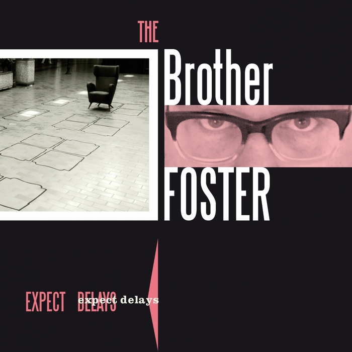 BROTHER FOSTER, The - Expect Delays