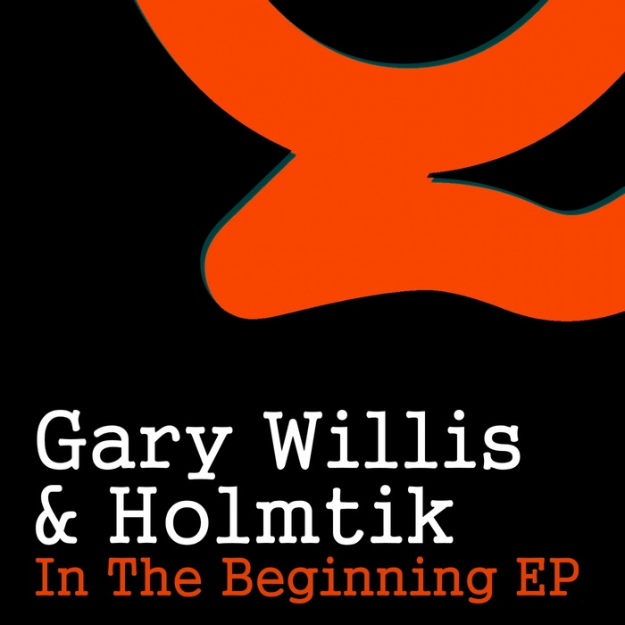 WILLIS, Gary & HOLMTIK - In The Beginning EP