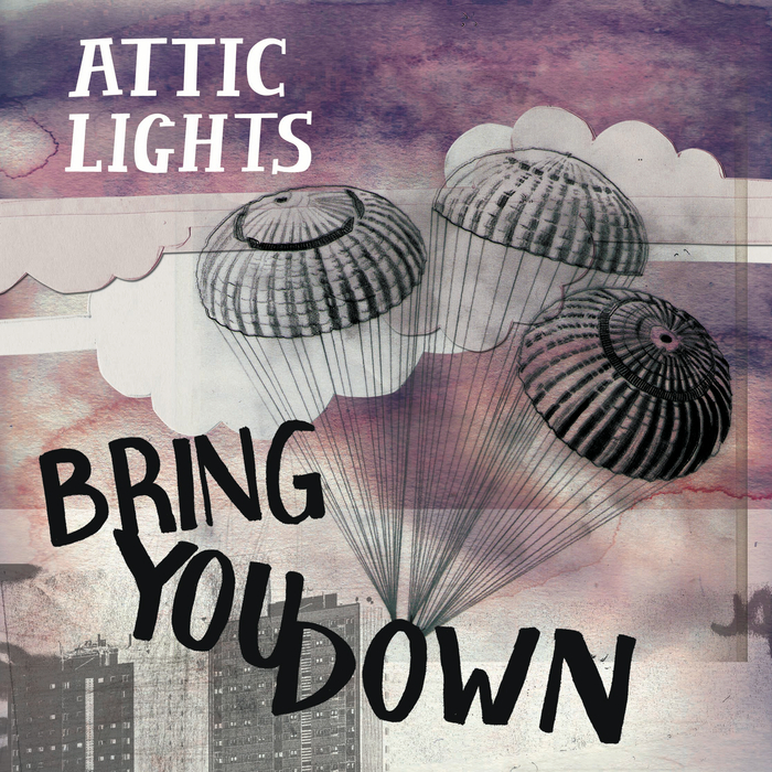 ATTIC LIGHTS - Bring You Down