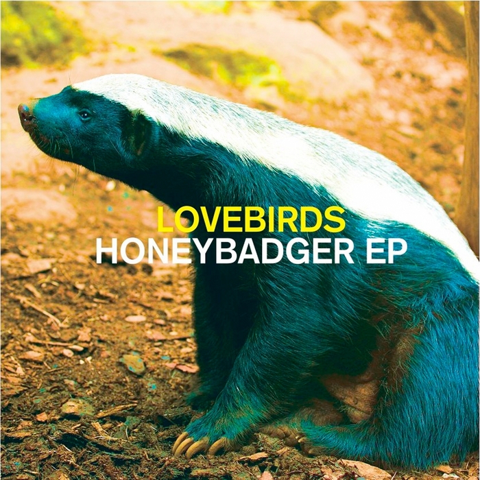 LOVEBIRDS - Honeybadger EP