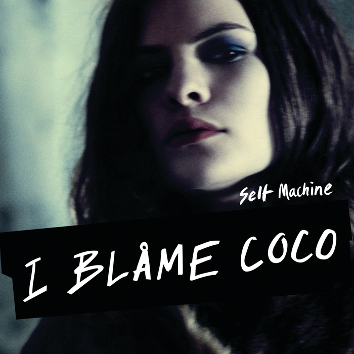 I BLAME COCO - Selfmachine