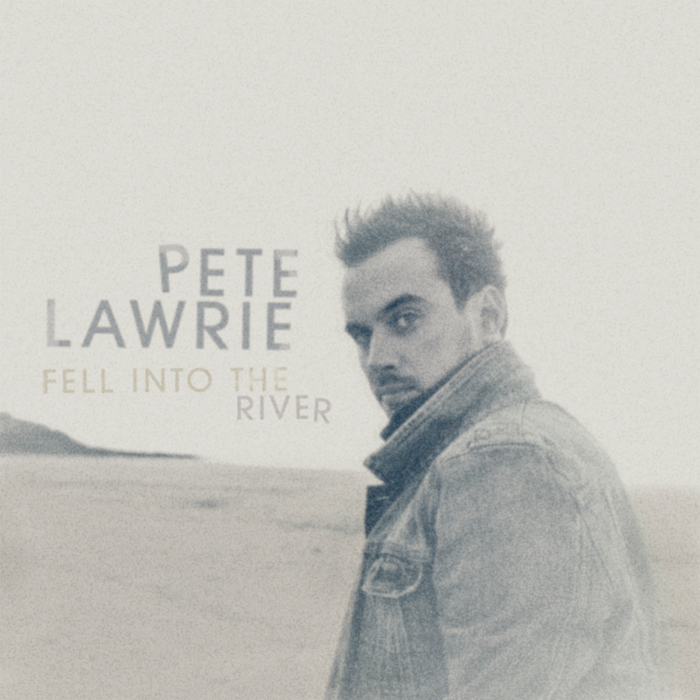 PETE LAWRIE - Fell Into The River