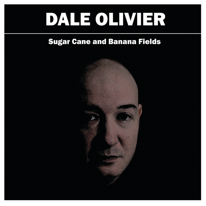 DALE OLIVIER - Sugar Cane & Banana Fields