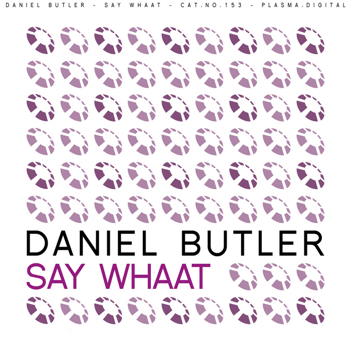 BUTLER, Daniel - Say Whaat