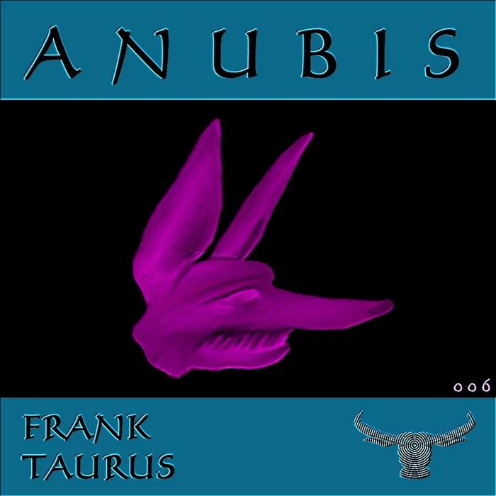 TAURUS, Frank - Anubis